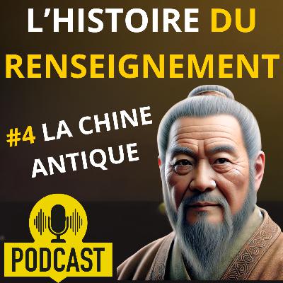L'Histoire du renseignement - Le Podcast - Episode 4 - La Chine Antique