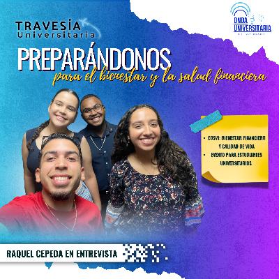 Travesía Universitaria / S8 Ep6: Bienestar y Salud Financiera ft. Raquel Travesía Universitaria / S8 Ep6: Bienestar y Salud Financiera ft. Raquel