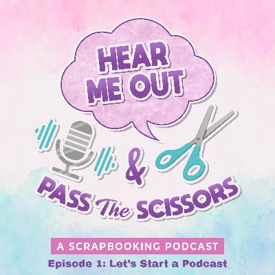 Hear Me Out...Let's Start a Podcast
