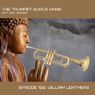 Episode 122: Hanging With William Leathers