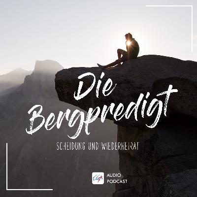 Die Bergpredigt - Scheidung und Weiderheirat