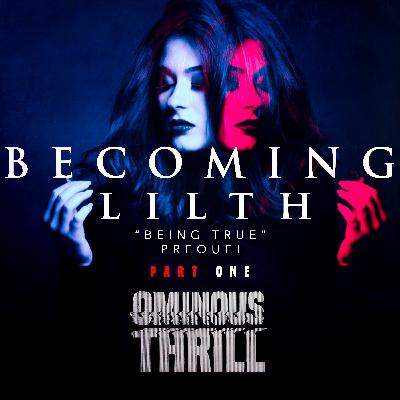 BECOMING LILITH  - Part 1 of 2