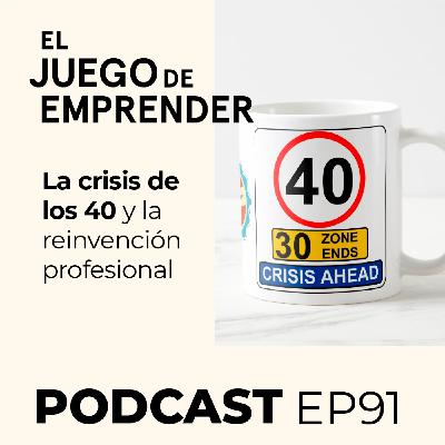 Ep 91. La crisis de los 40 y la reinvención profesional