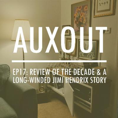 Ep17: Review of the Decade & a Long-Winded Jimi Hendrix Story Ep17: Review of the Decade & a Long-Winded Jimi Hendrix Story