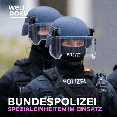Bundespolizei – Spezialeinheiten im Einsatz für Deutschlands Sicherheit Folge 1