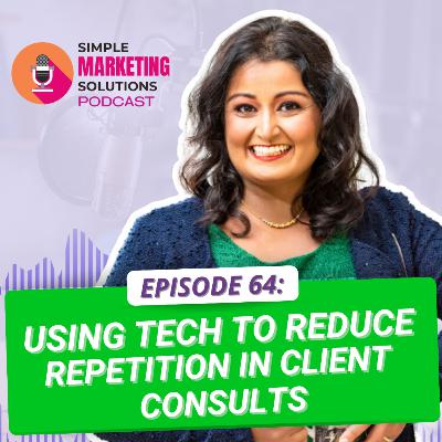 #64 Using tech to reduce repetition in client consults #64 Using tech to reduce repetition in client consults