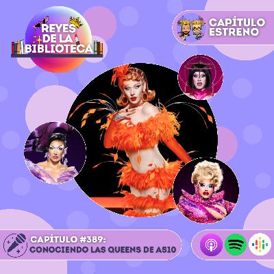 #389: Conociendo las queens de All Stars 10