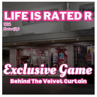 Life Is Rated R - Episode 8: “Behind the Velvet Curtain” Exclusive Game