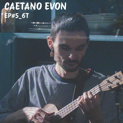 AIRE CANCION_6T_EP#5_CAETANO EVON (Bs. As.) "TIEMPOS"