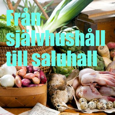 Avsnitt 61: Från självhushåll till saluhall