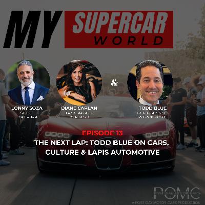 My Supercar World – Episode 13: THE NEXT LAP: TODD BLUE ON CARS, CULTURE & LAPIS AUTOMOTIVE My Supercar World – Episode 13: THE NEXT LAP: TODD BLUE ON CARS, CULTURE & LAPIS AUTOMOTIVE