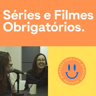 FILMES E SÉRIES - Outside Podcast #005