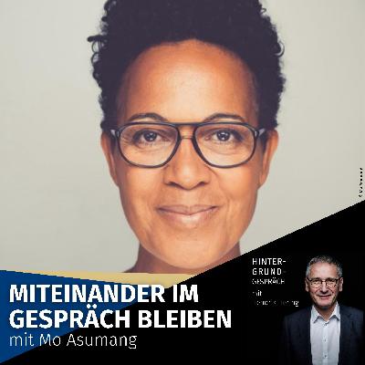 "Miteinander im Gespräch bleiben" mit Mo Asumang - Hintergrundgespräch #28