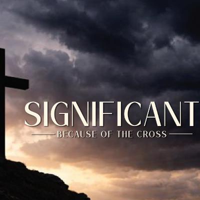 Significant Because of the Cross Week 1-The Towel and the Throne