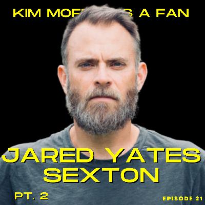 Jared Yates Sexton (Pt. 2)