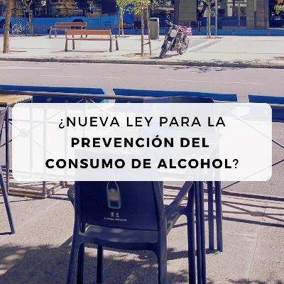 #35 ¿Nueva ley para la prevención del consumo de alcohol? #35 ¿Nueva ley para la prevención del consumo de alcohol?
