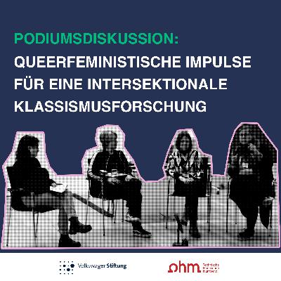 Podiumsdiskussion: Queerfeministische Impulse für eine Intersektionale Klassismusforschung. Mit Martina Witte, Brigitte Theißl und Tanja Abou Podiumsdiskussion: Queerfeministische Impulse für eine Intersektionale Klassismusforschung. Mit Martina Witte, Brigitte Theißl und Tanja Abou