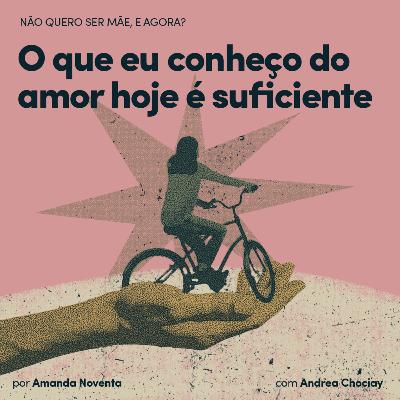 'O que eu conheço do amor é suficiente', com Andrea Chociay