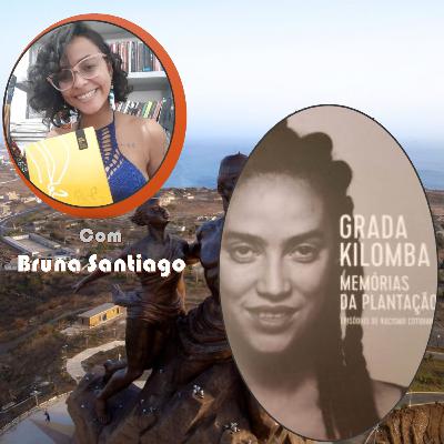 Ep. 7-Grada Kilomba - Memórias de Plantação Episódios de Racismo Cotidiano. C/ Bruna Santiago (p. 1)