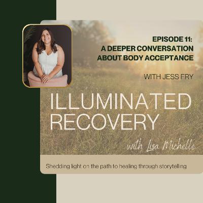 Episode 11: A Deeper Conversation About Body Acceptance with Jess Fry Episode 11: A Deeper Conversation About Body Acceptance with Jess Fry