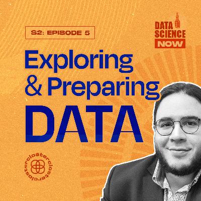 S2:E5 "Exploring & Preparing Data"