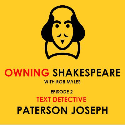 Owning Shakespeare - ep.2 - Paterson Joseph