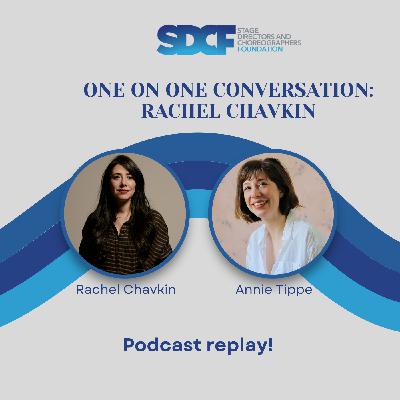 Podcast Replay: One on One Conversation with Rachel Chavkin Podcast Replay: One on One Conversation with Rachel Chavkin