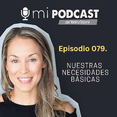 Episodio 079. Nuestras necesidades básicas Episodio 079. Nuestras necesidades básicas
