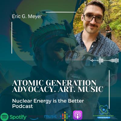 [Eric G. Meyer] Atomic Generation: Advocacy, Art, Music (S2E8)