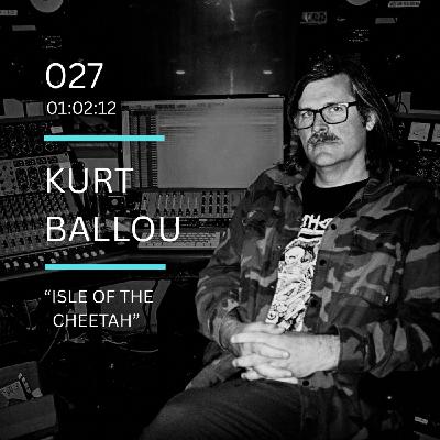 027: "Isle of the Cheetah" feat. Kurt Ballou (Converge, God City Studio)