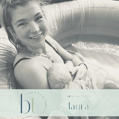 068 - Laura | 2nd baby, homebirth, post dates pregnancy, big baby, spinning babies, doula, waterbirth