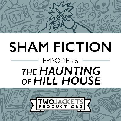76: The Haunting of Hill House / Season Finale 76: The Haunting of Hill House / Season Finale