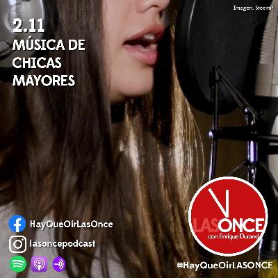 LAS ONCE con Enrique Durand - 2.11 - Música de chicas mayores