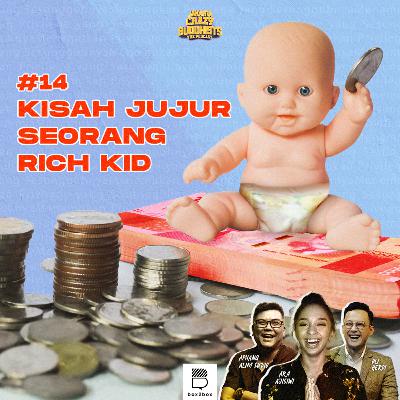 #14 Kisah Jujur Seorang Rich Kid