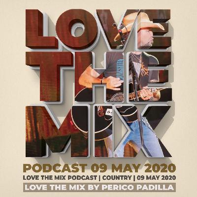 LOVE THE MIX PODCAST | COUNTRY | 09 MAY 2020 By Perico Padilla LOVE THE MIX PODCAST | COUNTRY | 09 MAY 2020 By Perico Padilla