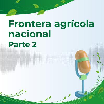 Frontera Agrícola Nacional Parte 2