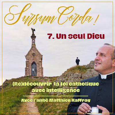 Un seul Dieu : Sursum Corda 07