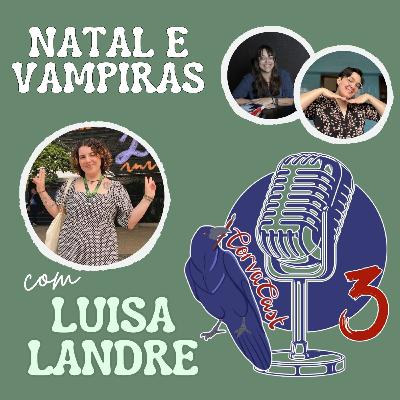 CorvaCast #3 - Natal e Vampiras ft. Luísa Landre