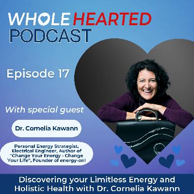 Discovering your Limitless Energy and Holistic Health with Dr. Cornelia Kawann