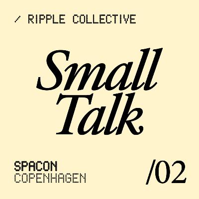 #2 / Small Talk with Spacon & X