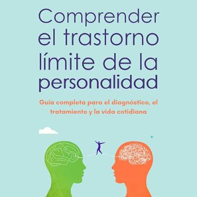 Comprender el trastorno límite de la personalidad [Understanding Borderline Personality Disorder] (Audiolibro) | Prueba Gratis