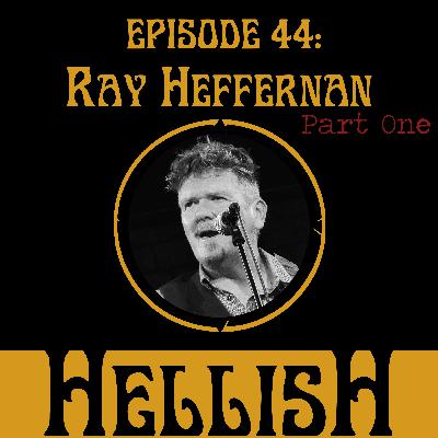 Ray Heffernan, songwriter (Part One)