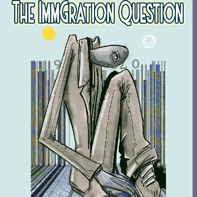 The Immigration Question The Immigration Question
