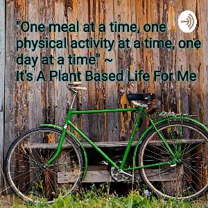 It's A Plant Based Life For Me