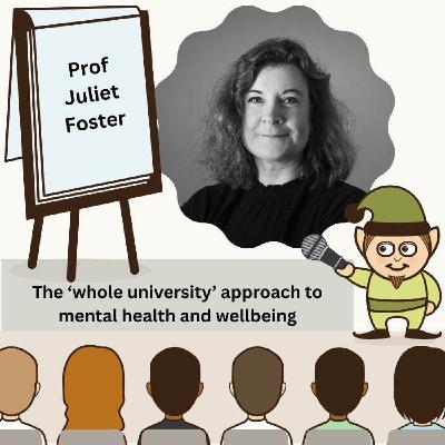 Juliet Foster - The ‘whole university’ approach to mental health and well-being.