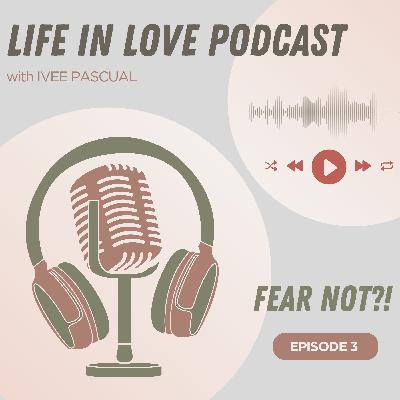 Episode 3 : Fear Not?!