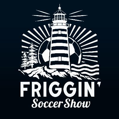 The Friggin Soccer Show Launch! The Friggin Soccer Show Launch!