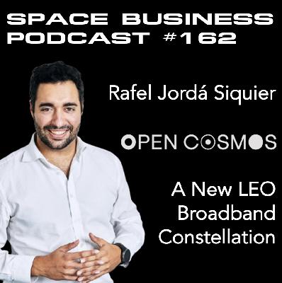 #162 | A New LEO Broadband Constellation | Rafel Jordá Siquier, Open Cosmos