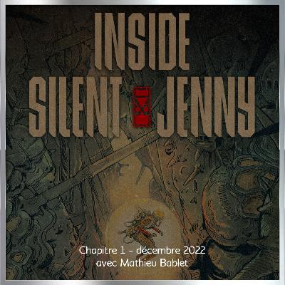 Inside Silent Jenny - Chapitre 1 : décembre 2022, avec Mathieu Bablet