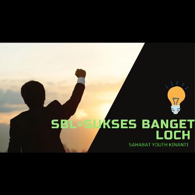 Sahabat Youth Kinanti:
(SBL)SUKSES BANGET LOCH